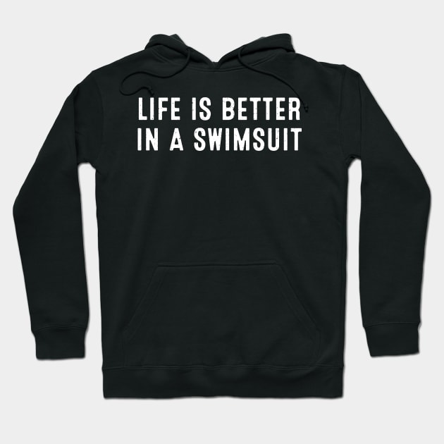 Life is Better in a Swimsuit Hoodie by trendynoize